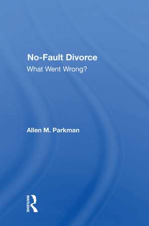 No-fault Divorce: What Went Wrong? de Allen M. Parkman