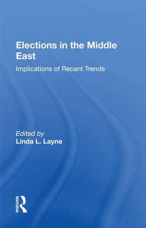 Elections In The Middle East: Implications Of Recent Trends de Linda Layne