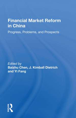 Financial Market Reform In China: Progress, Problems, And Prospects de Baizhu Chen