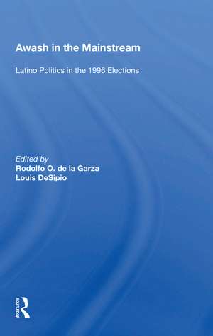 Awash In The Mainstream: Latino Politics In The 1996 Election de Rodolfo O. de La Garza