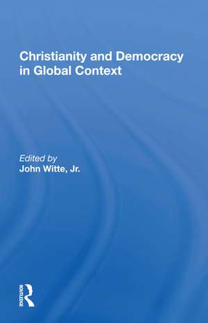 Christianity And Democracy In Global Context de John Witte