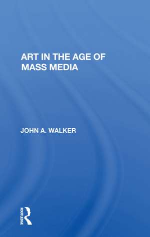 Art In The Age Of Mass Media de John Walker