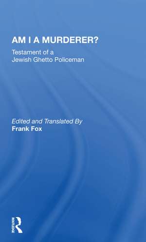 Am I A Murderer?: Testament Of A Jewish Ghetto Policeman de Calel Perechodnik