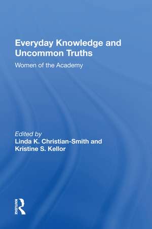 Everyday Knowledge And Uncommon Truths: Women Of The Academy de Linda Christian-smith