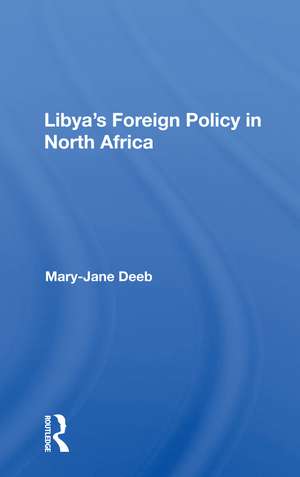 Libya's Foreign Policy In North Africa de Mary-jane Deeb