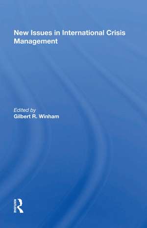 New Issues in International Crisis Management de Gilbert R. Winham