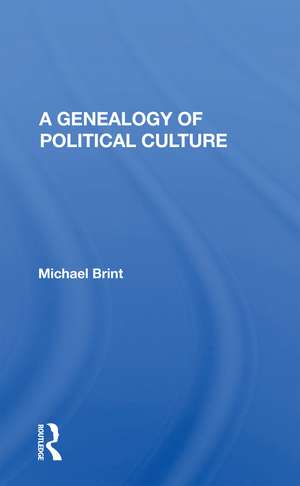 A Genealogy Of Political Culture de Michael E Brint