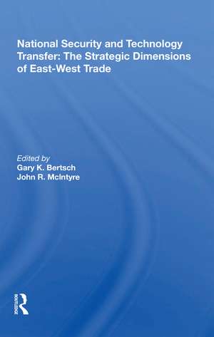 National Security And Technology Transfer: The Strategic Dimensions Of East-west Trade de Gary K. Bertsch