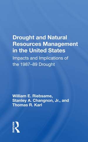 Drought And Natural Resources Management In The United States: Impacts And Implications Of The 1987-89 Drought de William E. Riebsame