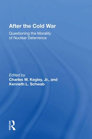 After The Cold War: Questioning The Morality Of Nuclear Deterrence de Charles Kegley