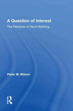 A Question Of Interest: The Paralysis Of Saudi Banking de Peter Wilson