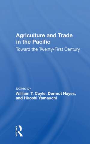 Agriculture And Trade In The Pacific: Toward The Twenty-first Century de William T Coyle