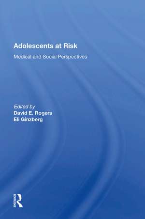 Adolescents At Risk: Medical and Social Perspectives de David E. Rogers