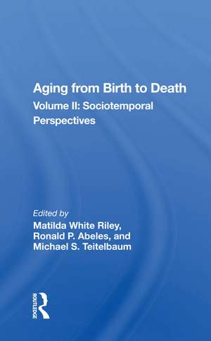 Aging from Birth to Death: Volume II: Sociotemporal Perspectives de Matilda White Riley