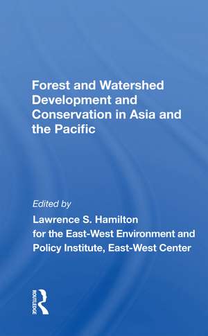 Forest And Watershed Development And Conservation In Asia And The Pacific de Lawrence S Hamilton