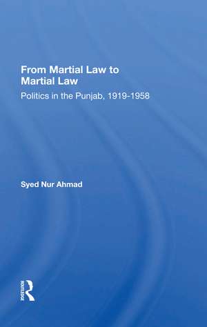 From Martial Law to Martial Law: Politics in the Punjab, 1919-1958 de Syed Nur Ahmad