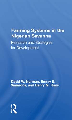 Farming Systems In The Nigerian Savanna: Research And Strategies For Development de David Norman