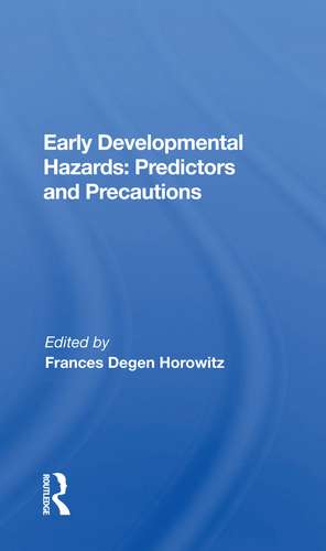 Early Developmental Hazards: Predictors And Precautions de Frances Degen Horowitz