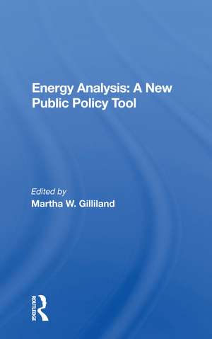 Energy Analysis: A New Public Policy Tool de Martha Gilliland