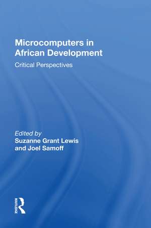 Microcomputers In African Development: Critical Perspectives de Suzanne Grant Lewis