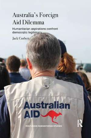 Australia's Foreign Aid Dilemma: Humanitarian aspirations confront democratic legitimacy de Jack Corbett