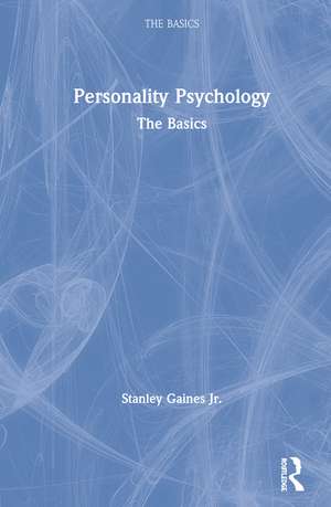 Personality Psychology: The Basics de Stanley Gaines Jr.