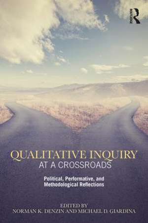 Qualitative Inquiry at a Crossroads: Political, Performative, and Methodological Reflections de Norman K. Denzin