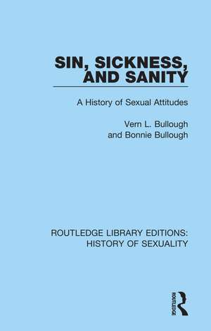 Sin, Sickness and Sanity: A History of Sexual Attitudes de Vern L. Bullough