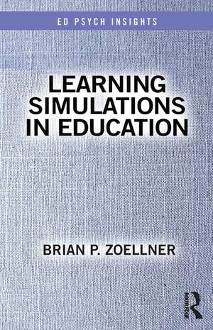 Learning Simulations in Education de Brian P. Zoellner