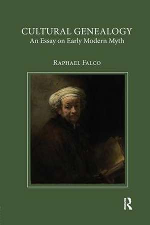 Cultural Genealogy: An Essay on Early Modern Myth de Raphael Falco