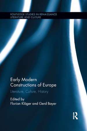 Early Modern Constructions of Europe: Literature, Culture, History de Florian Kläger