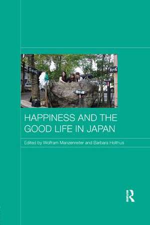 Happiness and the Good Life in Japan de Wolfram Manzenreiter