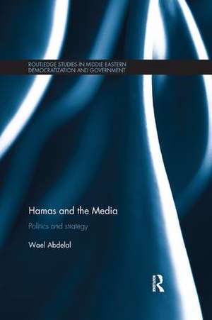 Hamas and the Media: Politics and strategy de Wael Abdelal