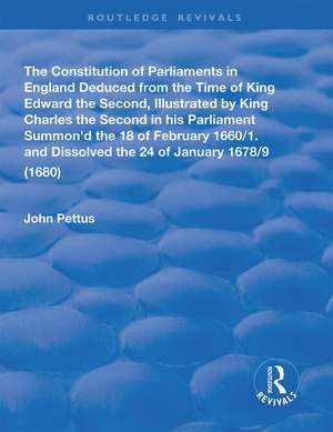 The Constitution of Parliaments in England deduced from the time of King Edward the Second de John Pettus