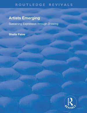 Artists Emerging: Sustaining Expression through Drawing de Sheila Paine