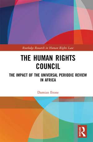 The Human Rights Council: The Impact of the Universal Periodic Review in Africa de Damian Etone