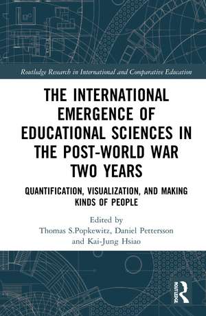 The International Emergence of Educational Sciences in the Post-World War Two Years: Quantification, Visualization, and Making Kinds of People de Thomas Popkewitz