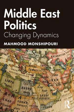 Middle East Politics: Changing Dynamics de Mahmood Monshipouri