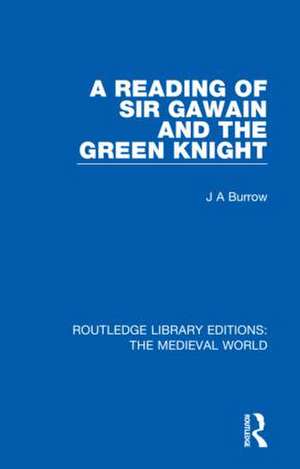 A Reading of Sir Gawain and the Green Knight de J A Burrow