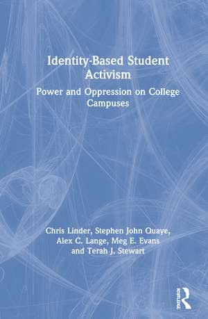 Identity-Based Student Activism: Power and Oppression on College Campuses de Chris Linder