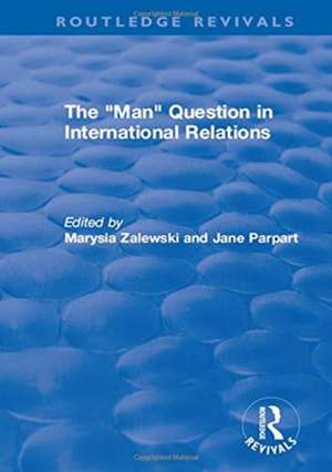 The "Man" Question in International Relations de Marysia Zalewski