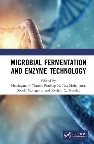 Microbial Fermentation and Enzyme Technology de Hrudayanath Thatoi