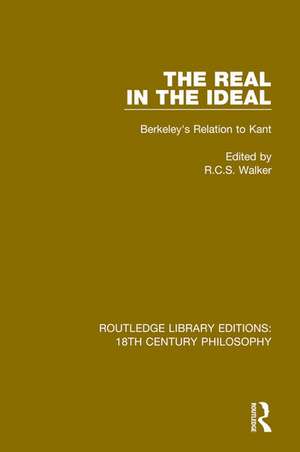 The Real in the Ideal: Berkeley's Relation to Kant de R.C.S. Walker