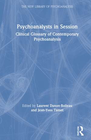 Psychoanalysts in Session: Clinical Glossary of Contemporary Psychoanalysis de Laurent Danon-Boileau