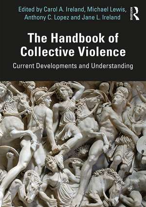 The Handbook of Collective Violence: Current Developments and Understanding de Carol A. Ireland