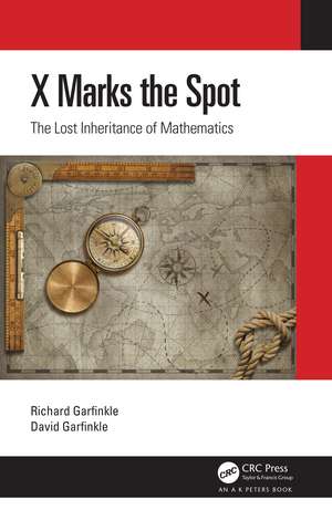 X Marks the Spot: The Lost Inheritance of Mathematics de Richard Garfinkle