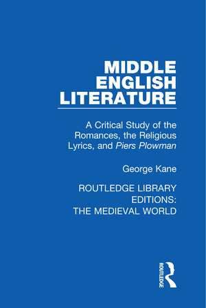 Middle English Literature: A Critical Study of the Romances, the Religious Lyrics, and Piers Plowman de George Kane