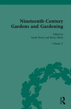 Nineteenth-Century Gardens and Gardening: Volume V: Garden Design de Sarah Dewis