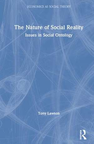 The Nature of Social Reality: Issues in Social Ontology de Tony Lawson