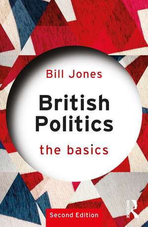 British Politics: The Basics de Bill Jones